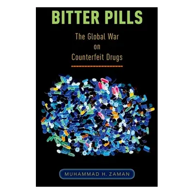 "Bitter Pills: The Global War on Counterfeit Drugs" - "" ("Zaman Muhammad H.")(Pevná vazba)