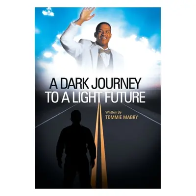 "A Dark Journey to a Light Future" - "" ("Mabry Tommie")(Pevná vazba)