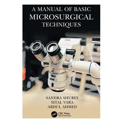 "A Manual of Basic Microsurgical Techniques" - "" ("Shurey Sandra")(Paperback)