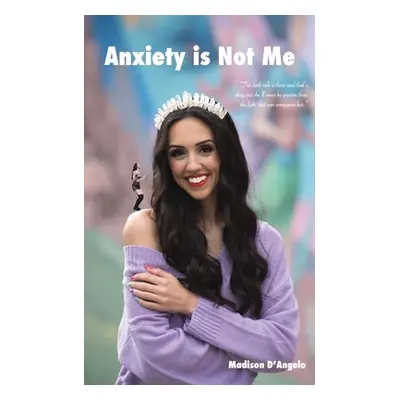 "Anxiety is Not Me" - "" ("D'Angelo Madison")(Paperback)