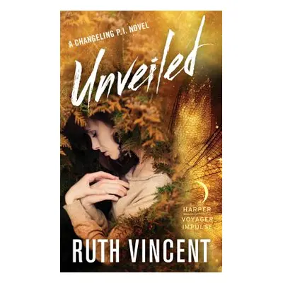 "Unveiled: A Changeling P.I. Novel" - "" ("Vincent Ruth")(Mass Market Paperbound)