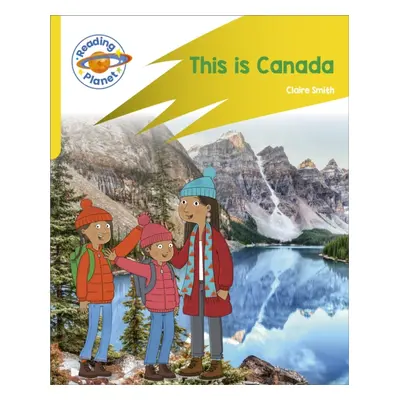 "Reading Planet: Rocket Phonics - Target Practice - This is Canada - Yellow" - "" ("Smith Claire