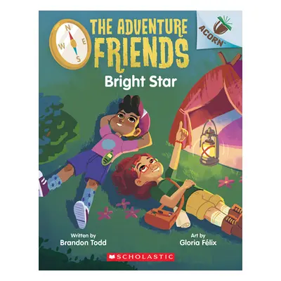 "Bright Star: An Acorn Book (the Adventure Friends #3)" - "" ("Todd Brandon")(Paperback)