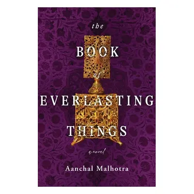 "The Book of Everlasting Things" - "" ("Malhotra Aanchal")(Paperback)