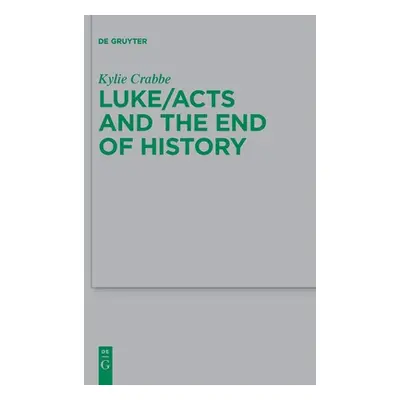 "Luke/Acts and the End of History" - "" ("Crabbe Kylie")(Paperback)