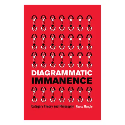 "Diagrammatic Immanence: Category Theory and Philosophy" - "" ("Gangle Rocco")(Paperback)