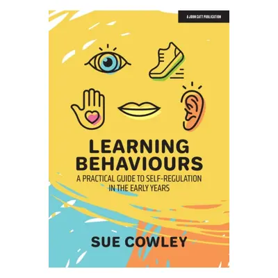 "Learning Behaviours" - "A Practical Guide to Self-Regulation in the Early Years" ("Cowley Sue")