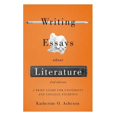 "Writing Essays about Literature: A Brief Guide for University and College Students - Second Edi