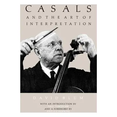 "Casals and the Art of Interpretation" - "" ("Blum David")(Paperback)