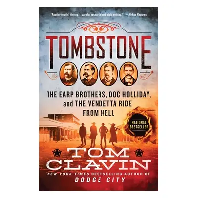 "Tombstone: The Earp Brothers, Doc Holliday, and the Vendetta Ride from Hell" - "" ("Clavin Tom"