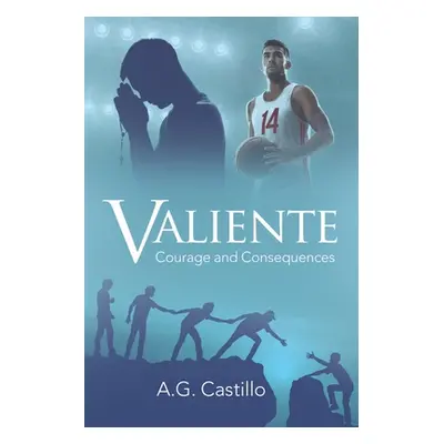 "Valiente: Courage and Consequences" - "" ("Castillo A. G.")(Paperback)