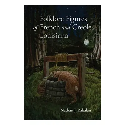 "Folklore Figures of French and Creole Louisiana" - "" ("Rabalais Nathan")(Pevná vazba)