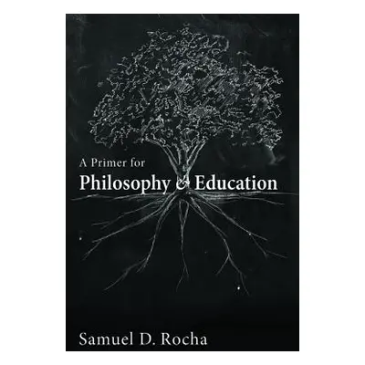 "A Primer for Philosophy and Education" - "" ("Rocha Samuel D.")(Paperback)