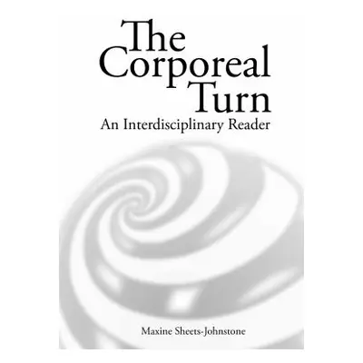 "The Corporeal Turn: An Interdisciplinary Reader" - "" ("Sheets-Johnstone Maxine")(Paperback)