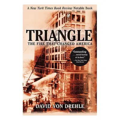 "Triangle: The Fire That Changed America" - "" ("Drehle David Von")(Paperback)