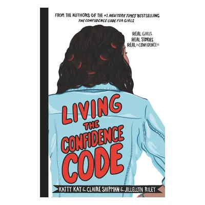 "Living the Confidence Code: Real Girls. Real Stories. Real Confidence." - "" ("Kay Katty")(Pevn