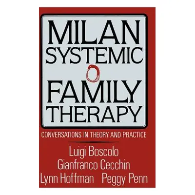 "Milan Systemic Family Therapy: Conversations in Theory and Practice" - "" ("Boscolo Luigi")(Pev