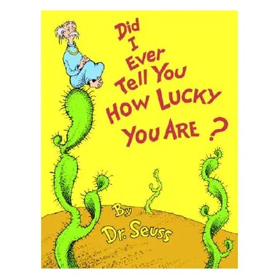 "Did I Ever Tell You How Lucky You Are?" - "" ("Dr Seuss")(Pevná vazba)