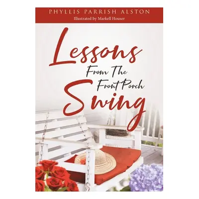 "Lessons From The Front Porch Swing" - "" ("Parrish Alston Phyllis")(Paperback)