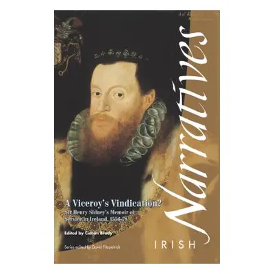 "A Viceroy's Vindication: Sir Henry Sidney's Memoir, 1583" - "" ("Brady Ciarn")(Paperback)