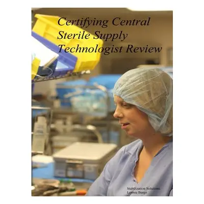 "Certifying Central Sterile Supply Technologist Review" - "" ("Bargo Lonnie")(Paperback)