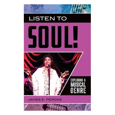 "Listen to Soul! Exploring a Musical Genre" - "" ("Perone James")(Pevná vazba)