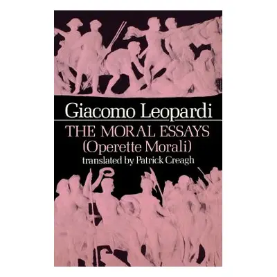 "The Moral Essays (Operette Morali)" - "" ("Leopardi Giacomo")(Paperback)