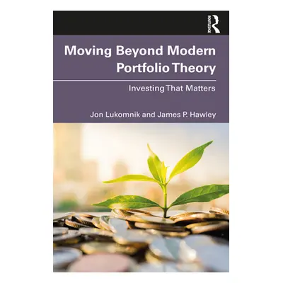 "Moving Beyond Modern Portfolio Theory: Investing That Matters" - "" ("Lukomnik Jon")(Paperback)