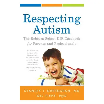 "Respecting Autism: The Rebecca School DIR Casebook for Parents and Professionals" - "" ("Greens