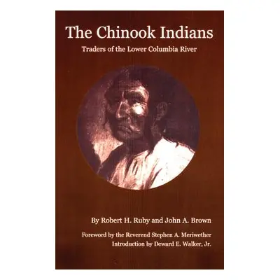 "The Chinook Indians: Traders of the Lower Columbia River" - "" ("Ruby Robert H.")(Paperback)