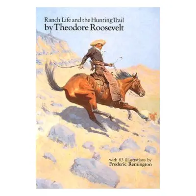 "Ranch Life and the Hunting Trail (Revised)" - "" ("Roosevelt Theodore")(Paperback)