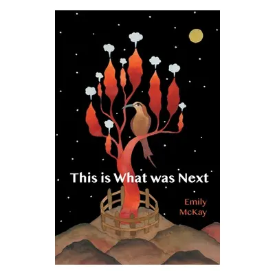 "This is What was Next" - "" ("McKay Emily")(Paperback)