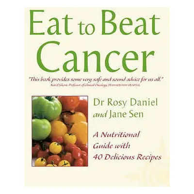 "Cancer: A Nutritional Guide with 40 Delicious Recipes (Eat to Beat)" - "" ("Daniel Rosy")(Paper