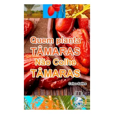 "Quem Planta Tmaras, No Colhe Tmaras - Uma Nova frica" - "" ("Salles Celso")(Pevná vazba)