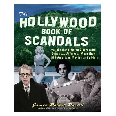 "The Hollywood Book of Scandals: The Shoking, Often Disgraceful Deeds and Affairs of More Than 1