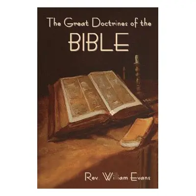 "The Great Doctrines of the Bible" - "" ("Evans Rev William")(Paperback)