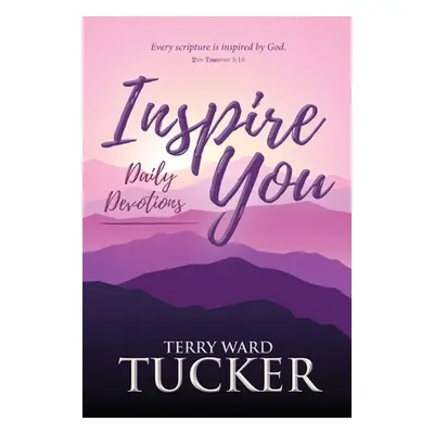 "INSPIRE YOU Daily Devotions" - "" ("Tucker Terry Ward")(Paperback)