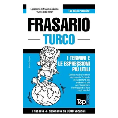 "Frasario Italiano-Turco e vocabolario tematico da 3000 vocaboli" - "" ("Taranov Andrey")(Paperb