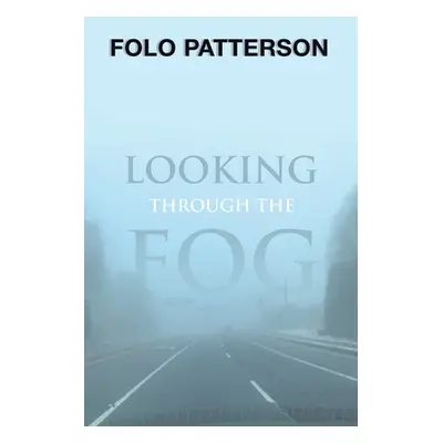 "Looking Through the Fog" - "" ("Patterson Folo")(Paperback)