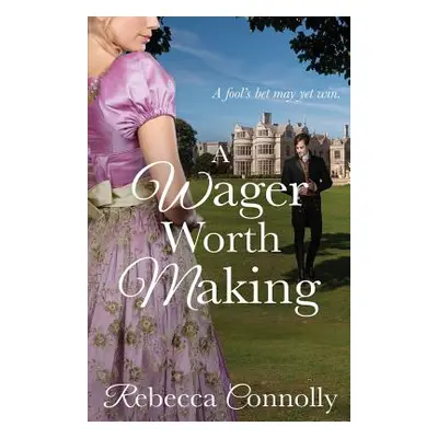 "A Wager Worth Making" - "" ("Connolly Rebecca")(Paperback)