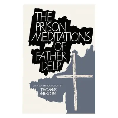 "The Prison Meditations of Father Alfred Delp" - "" ("Delp Alfred")(Paperback)