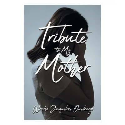 "Tribute to My Mother" - "" ("Ouedraogo Wendso Jacqueline")(Paperback)