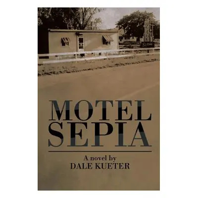 "Motel Sepia" - "" ("Kueter Dale")(Paperback)