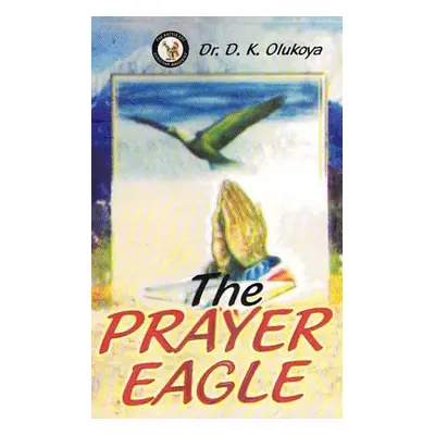 "The Prayer Eagle" - "" ("Olukoya D. K.")(Paperback)