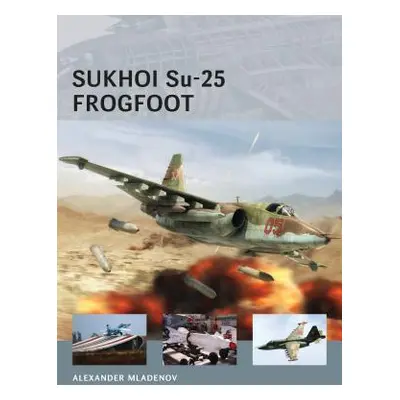 "Sukhoi Su-25 Frogfoot" - "" ("Mladenov Alexander")(Paperback)