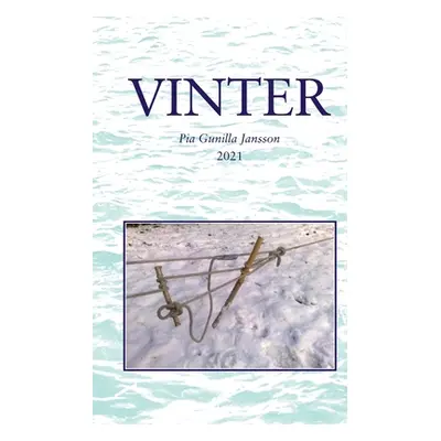 "Vinter: I mrker och kyla p de ondliga isvidderna" - "" ("Jansson Pia Gunilla")(Paperback)