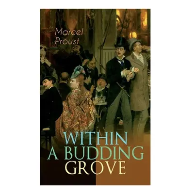 "Within a Budding Grove: The Puzzling Facets of Love and Obsession - The Sensational Masterpiece