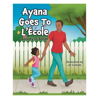 "Ayana Goes To L'cole" - "" ("Miller Ainsley D.")(Paperback)