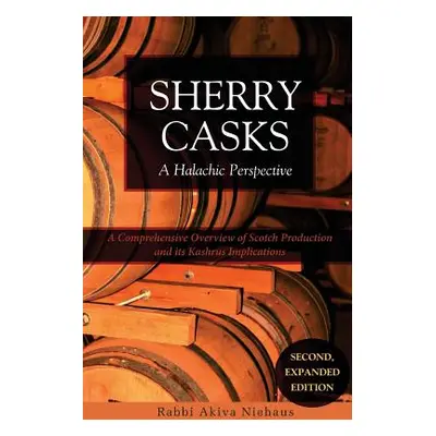 "Sherry Casks: A Halachic Perspective 2nd Edition" - "" ("Niehaus Akiva")(Paperback)