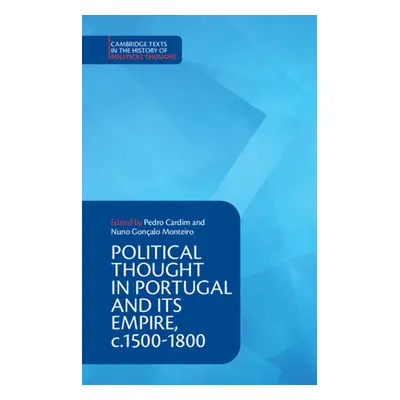 "Political Thought in Portugal and its Empire, c.1500-1800" - "" ("Cardim Pedro")(Pevná vazba)